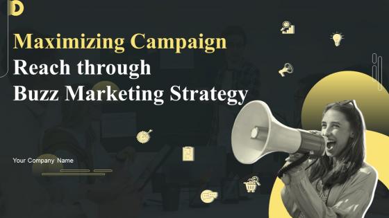 Maximizing Campaign Reach Through Buzz Marketing Strategy Powerpoint Presentation Slides