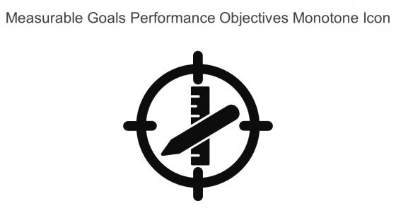 Measurable Goals Performance Objectives Monotone Icon In Powerpoint Pptx Png And Editable Eps Format