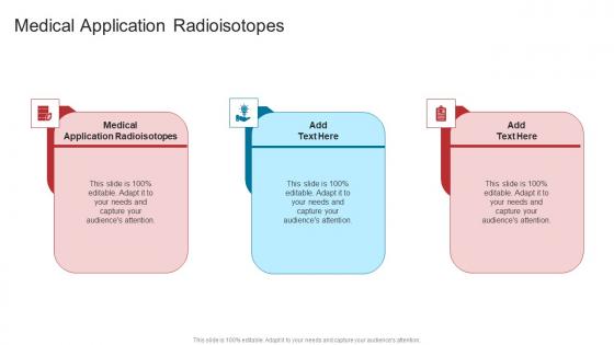 Medical Application Radioisotopes In Powerpoint And Google Slides Cpb