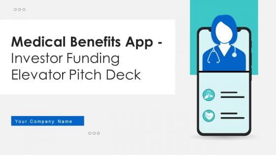 Medical Benefits App Investor Funding Elevator Pitch Deck Ppt Template