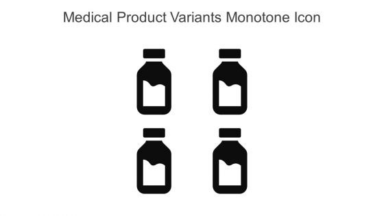 Medical Product Variants Monotone Icon In Powerpoint Pptx Png And Editable Eps Format