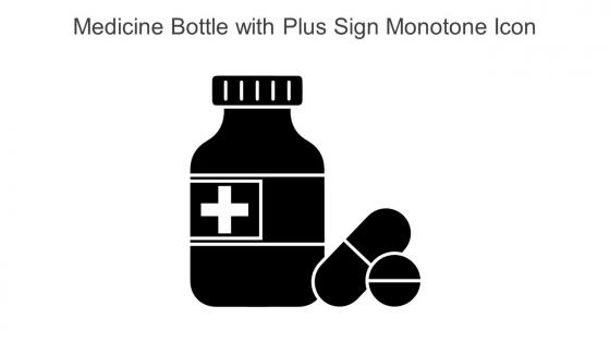 Medicine Bottle With Plus Sign Monotone Icon In Powerpoint Pptx Png And Editable Eps Format