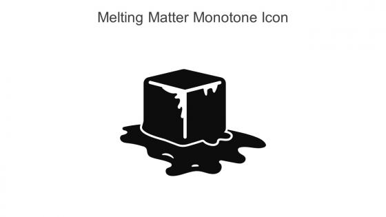 Melting Matter Monotone Icon In Powerpoint Pptx Png And Editable Eps Format