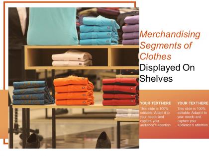 Merchandising segments of clothes displayed on shelves