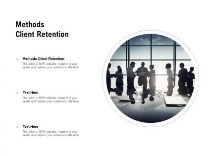 Methods client retention ppt powerpoint presentation inspiration model cpb