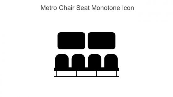 Metro Chair Seat Monotone Icon In Powerpoint Pptx Png And Editable Eps Format