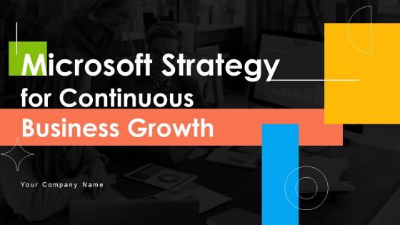 Microsoft Strategy For Continuous Business Growth Powerpoint Presentation Slides Strategy CD