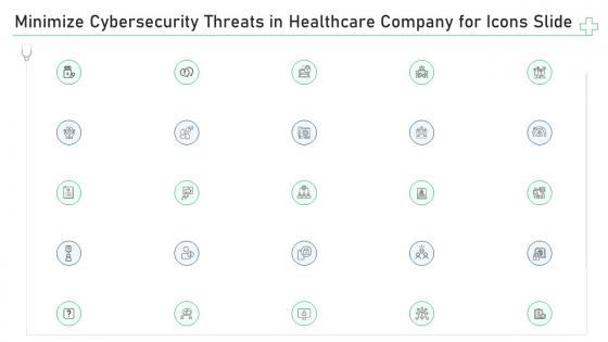Minimize cybersecurity threats in healthcare company for icons slide ppt infographic