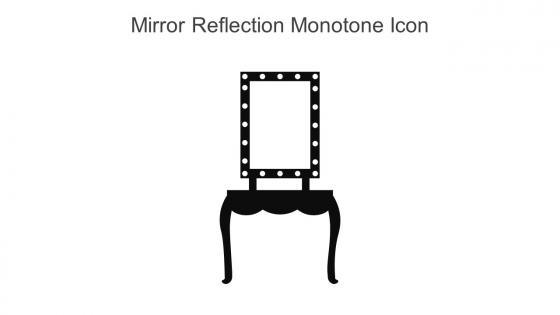 Mirror Reflection Monotone Icon In Powerpoint Pptx Png And Editable Eps Format