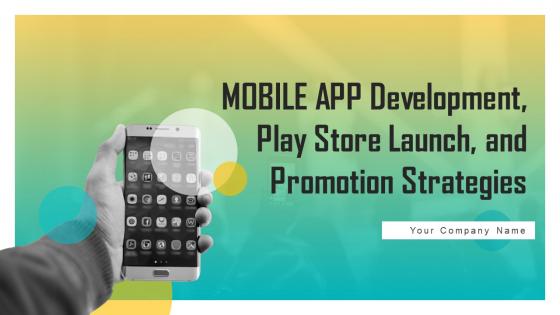 MOBILE APP Development Play Store Launch And Promotion Strategies Powerpoint Presentation Slides