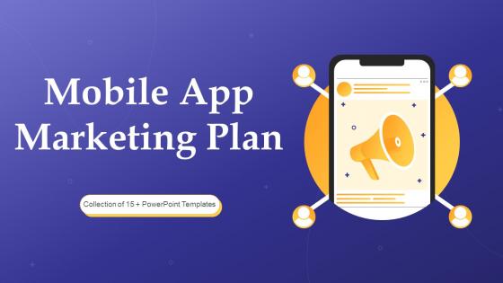 Mobile App Marketing Plan Powerpoint PPT Template Bundles