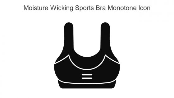 Moisture Wicking Sports Bra Monotone Icon In Powerpoint Pptx Png And Editable Eps Format