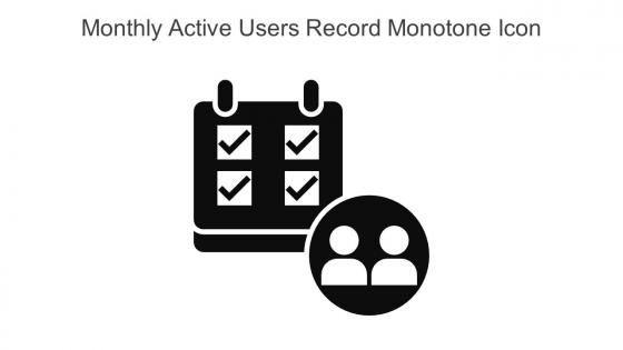 Monthly Active Users Record Monotone Icon In Powerpoint Pptx Png And Editable Eps Format