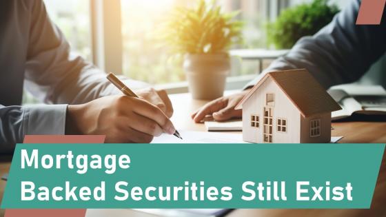 Mortgage Backed Securities Still Exist Powerpoint Presentation And Google Slides ICP
