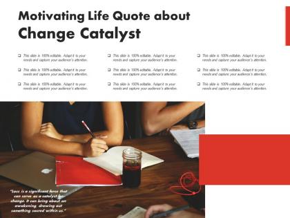 Motivating life quote about change catalyst