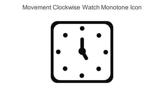 Movement Clockwise Watch Monotone Icon In Powerpoint Pptx Png And Editable Eps Format