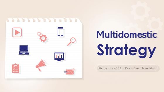 Multidomestic Strategy Powerpoint PPT Template Bundles