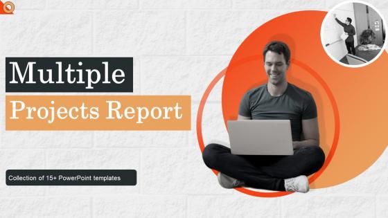 Multiple Projects Report Powerpoint Ppt Template Bundles
