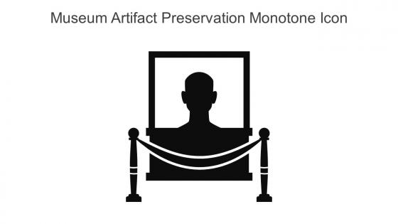 Museum Artifact Preservation Monotone Icon In Powerpoint Pptx Png And Editable Eps Format