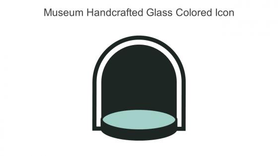 Museum Handcrafted Glass Colored Icon In Powerpoint Pptx Png And Editable Eps Format