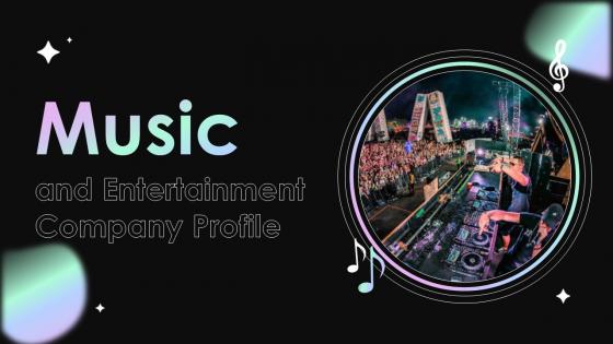 Music And Entertainment Company Profile Powerpoint Presentation Slides CP CD V