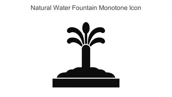 Natural Water Fountain Monotone Icon In Powerpoint Pptx Png And Editable Eps Format