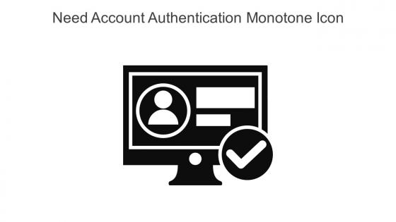Need Account Authentication Monotone Icon In Powerpoint Pptx Png And Editable Eps Format