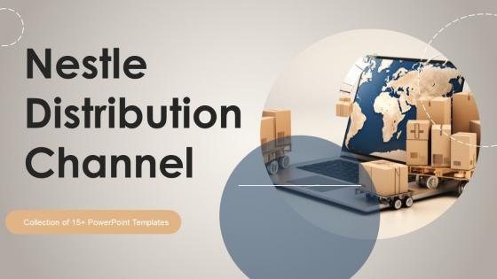 Nestle Distribution Channel Powerpoint Ppt Template Bundles