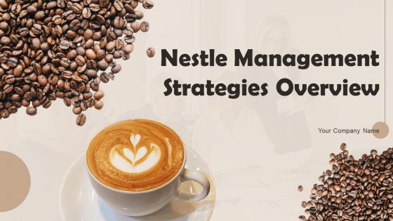 Nestle Management Strategies Overview Powerpoint Presentation Slides Strategy CD V