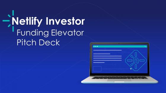 Netlify Investor Funding Elevator Pitch Deck Ppt Template