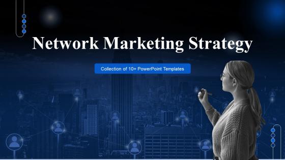 Network Marketing Strategy PowerPoint PPT Template Bundles