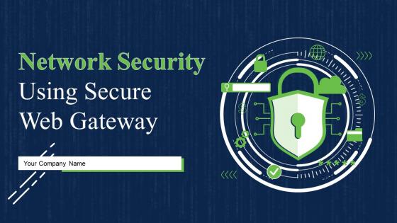 Network Security Using Secure Web Gateway Powerpoint Presentation Slides