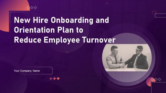New Hire Onboarding And Orientation Plan To Reduce Employee Turnover Complete Deck