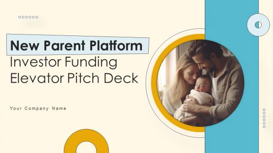 New Parent Platform Investor Funding Elevator Pitch Deck Ppt Template