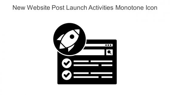 New Website Post Launch Activities Monotone Icon In Powerpoint Pptx Png And Editable Eps Format