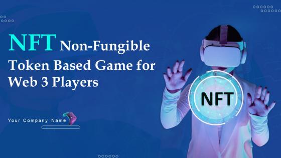 NFT Non Fungible Token Based Game For Web 3 Players Powerpoint Presentation Slides