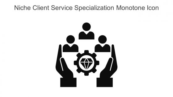 Niche Client Service Specialization Monotone Icon In Powerpoint Pptx Png And Editable Eps Format