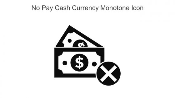 No Pay Cash Currency Monotone Icon In Powerpoint Pptx Png And Editable Eps Format