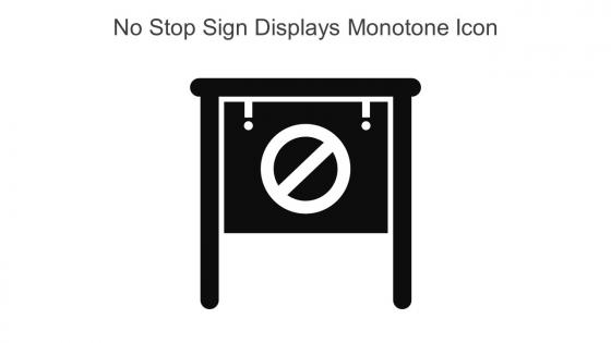 No Stop Sign Displays Monotone Icon In Powerpoint Pptx Png And Editable Eps Format