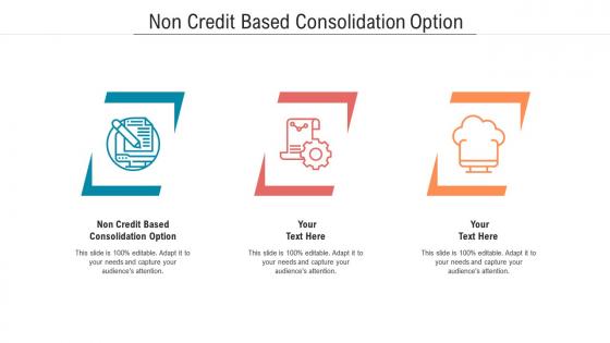 Non credit based consolidation option ppt infographic template templates cpb