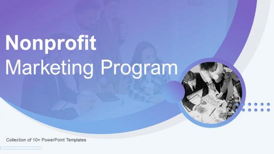 Nonprofit Marketing Program Powerpoint Ppt Template Bundles