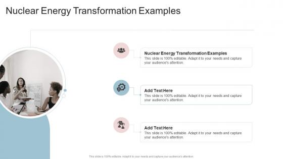 Nuclear Energy Transformation Examples In Powerpoint And Google Slides Cpb