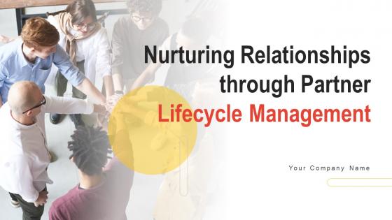 Nurturing Relationships Through Partner Lifecycle Management Complete Deck