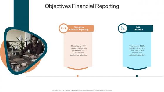 Objectives Financial Reporting In Powerpoint And Google Slides Cpb