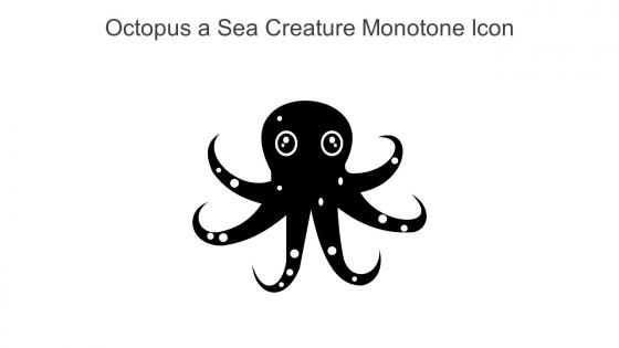 Octopus A Sea Creature Monotone Icon In Powerpoint Pptx Png And Editable Eps Format