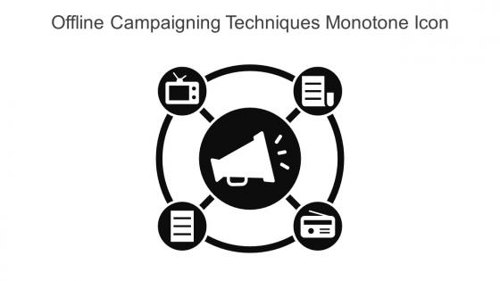 Offline Campaigning Techniques Monotone Icon In Powerpoint Pptx Png And Editable Eps Format