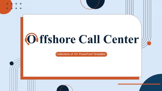 Offshore Call Center Powerpoint Ppt Template Bundles