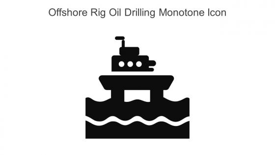 Offshore Rig Oil Drilling Monotone Icon In Powerpoint Pptx Png And Editable Eps Format