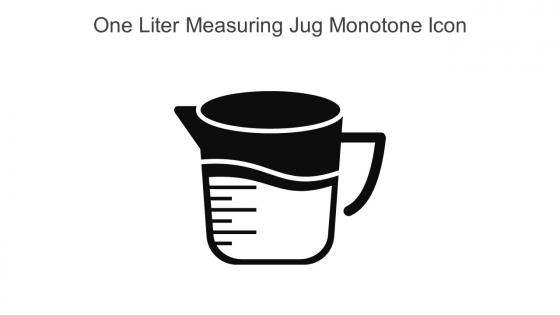 One Liter Measuring Jug Monotone Icon In Powerpoint Pptx Png And Editable Eps Format
