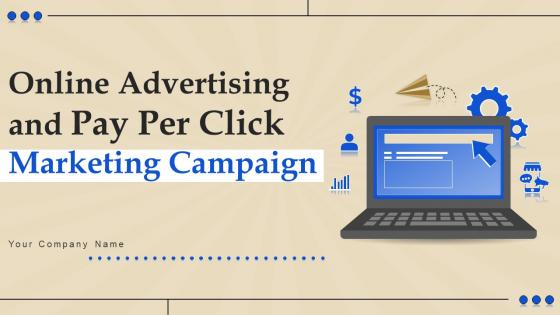 Online Advertising And Pay Per Click Marketing Campaign Powerpoint Presentation Slides MKT CD V